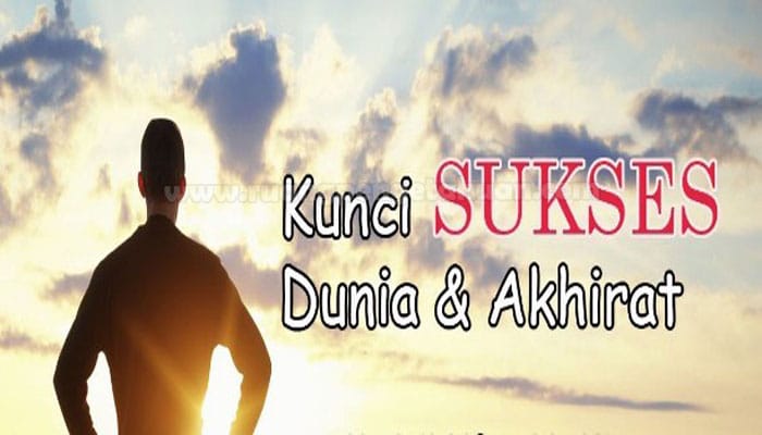 12 Kunci Sukses Dunia Akhirat Dalam Islam